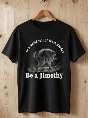 Be A Jimothy Raccoon Shirt
